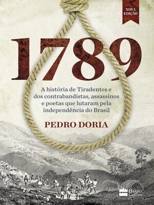 cover image of 1789: a história de Tiradentes, contrabandistas, assassinos e poetas que sonharam a Independência do Brasil